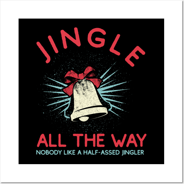 Jingle All The Way - Funny Christmas Wall Art by HamzaNabil